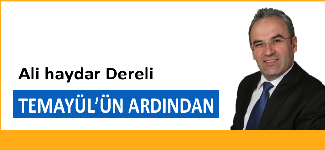 TEMAYÜL’ÜN ARDINDAN