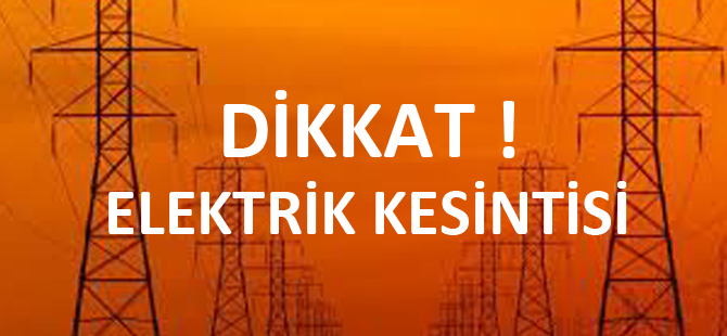 DİKKAT ELEKTRİK KESİNTİSİ