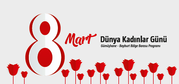 Gümüşhane Bayburt Barosu 8 Mart Dünya Kadınlar Günü Etkinliği