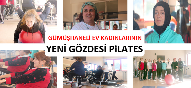 GÜMÜŞHANELİ EV KADINLARININ YENİ GÖZDESİ PİLATES