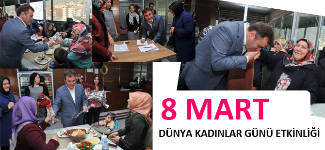 8 MART DÜNYA KADINLAR GÜNÜ ETKİNLİĞİ