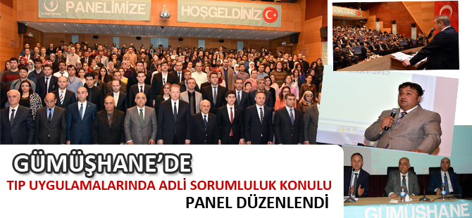 GÜMÜŞHANE’DE TIP UYGULAMALARINDA ADLİ SORUMLULUK KONULU PANEL DÜZENLENDİ