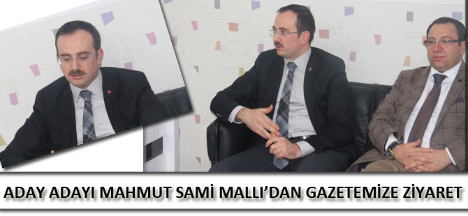 ADAY ADAYI MAHMUT SAMİ MALLI’DAN GAZETEMİZE ZİYARET