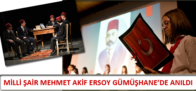 MİLLİ ŞAİR MEHMET AKİF ERSOY GÜMÜŞHANE’DE ANILDI