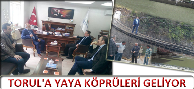 TORUL'A YAYA KÖPRÜLERİ GELİYOR