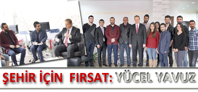 ŞEHİR İÇİN  FIRSAT: YÜCEL YAVUZ