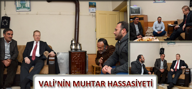 VALİ’NİN MUHTAR HASSASİYETİ