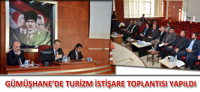 GÜMÜŞHANE’DE TURİZM İSTİŞARE TOPLANTISI YAPILDI