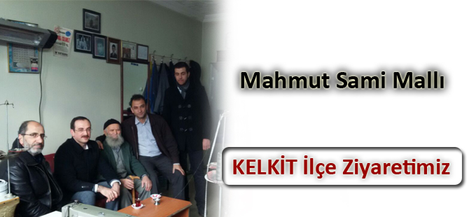 KELKİT İlçe Ziyareti