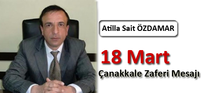 ÖZDAMAR 18 Mart Çanakkale Zaferi ve Şehitler Günü Mesajı