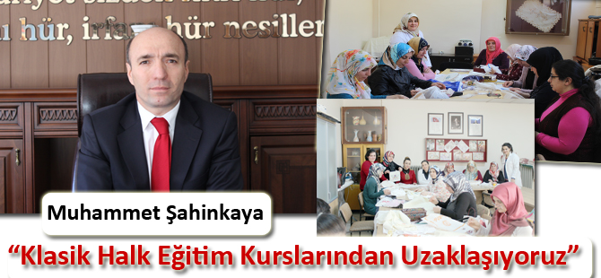 Şahinkaya “ Farklı Kurslara Yöneliyoruz”