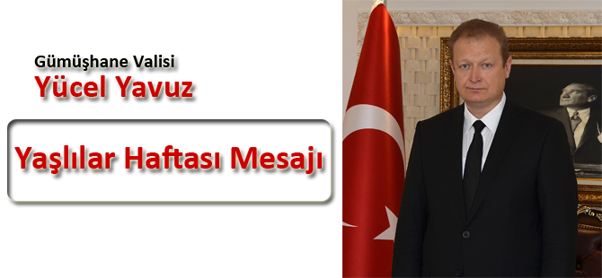 Vali Yücel Yavuz Yaşlılar Haftası Mesajı