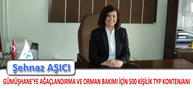 GÜMÜŞHANE'YE AĞAÇLANDIRMA VE ORMAN BAKIMI İÇİN 500 KİŞİLİK TYP KONTENJANI