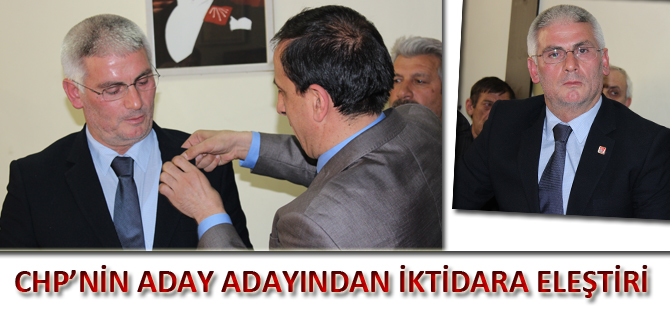 CHP’NİN ADAY ADAYINDAN İKTİDARA ELEŞTİRİ