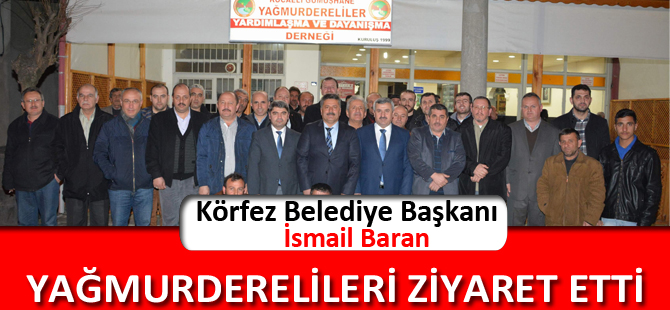 BAŞKAN BARAN, YAĞMURDERELİLERİ ZİYARET ETTİ