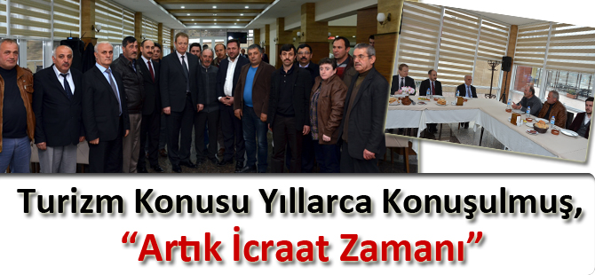 “Turizm Konusu Yıllarca Konuşulmuş, Artık İcraat Zamanı”