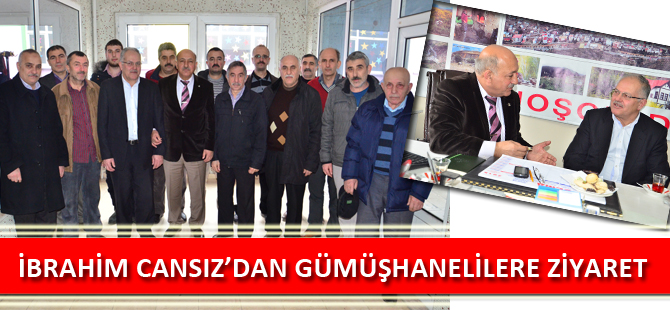 İBRAHİM CANSIZ’DAN GÜMÜŞHANELİLERE ZİYARET