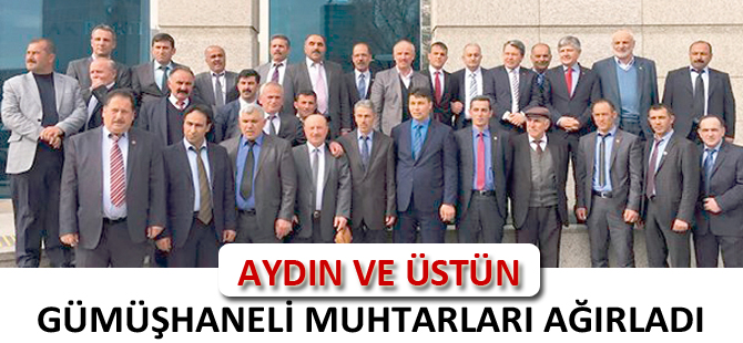 MİLLETVEKİLLERİ AYDIN VE ÜSTÜN, GÜMÜŞHANELİ MUHTARLARI AĞIRLADI