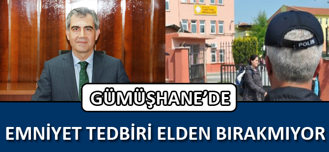 EMNİYET TEDBİRİ ELDEN BIRAKMIYOR