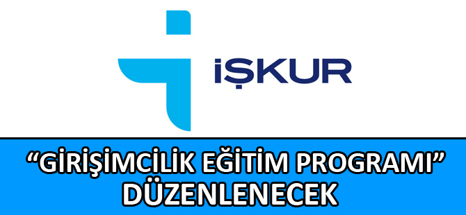 “GİRİŞİMCİLİK EĞİTİM PROGRAMI” DÜZENLENECEK