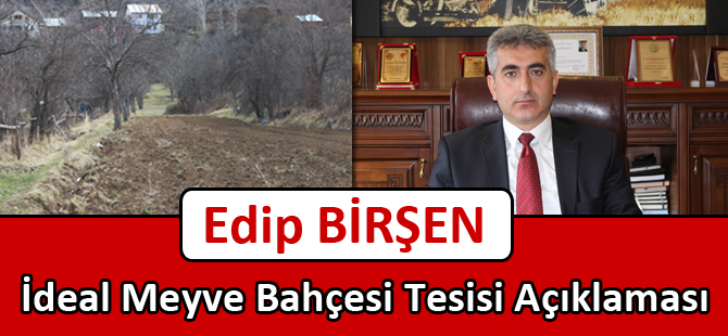 Birşen’den, İdeal Meyve Bahçesi Tesisi Açıklaması