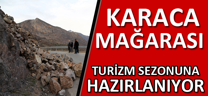 KARACA MAĞARASI YENİ SEZONA HAZIRLANIYOR