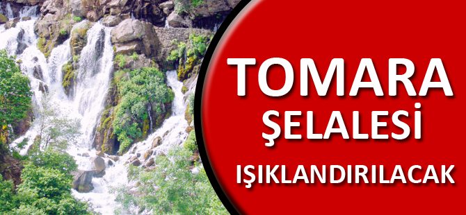 TOMARA ŞELALESİ IŞIKLANDIRILACAK