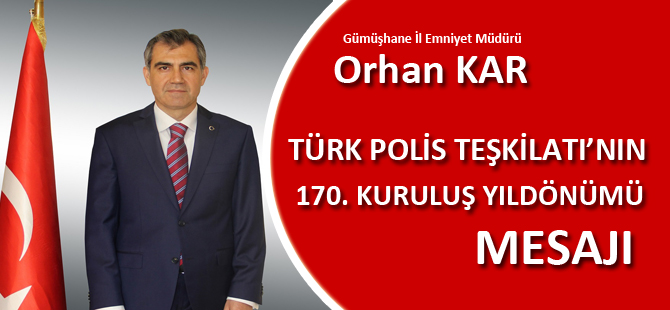 TÜRK POLİS TEŞKİLATI’NIN 170. KURULUŞ YILDÖNÜMÜ MESAJI