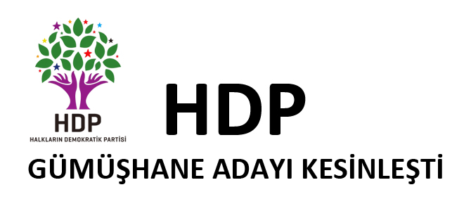 HDP GÜMÜŞHANE ADAYI NETLEŞTİ