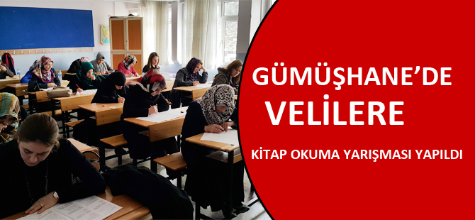 GÜMÜŞHANE’DE VELİLERE KİTAP OKUMA YARIŞMASI YAPILDI