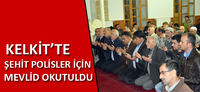 KELKİT’TE ŞEHİT POLİSLER İÇİN MEVLİD OKUTULDU