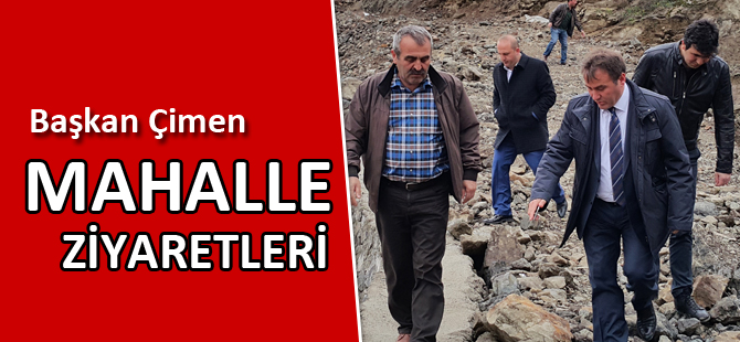 Başkan Çimen, Mahallelerde İncelemelerde Bulundu