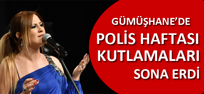 GÜMÜŞHANE’DE POLİS HAFTASI KUTLAMALARI SONA ERDİ