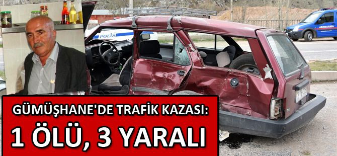 GÜMÜŞHANE'DE TRAFİK KAZASI: 1 ÖLÜ, 3 YARALI