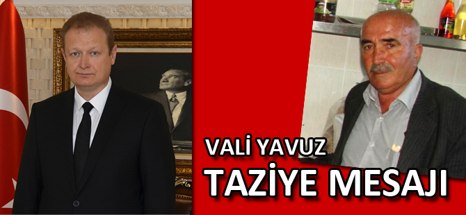 Vali Yavuz’dan Taziye Mesajı