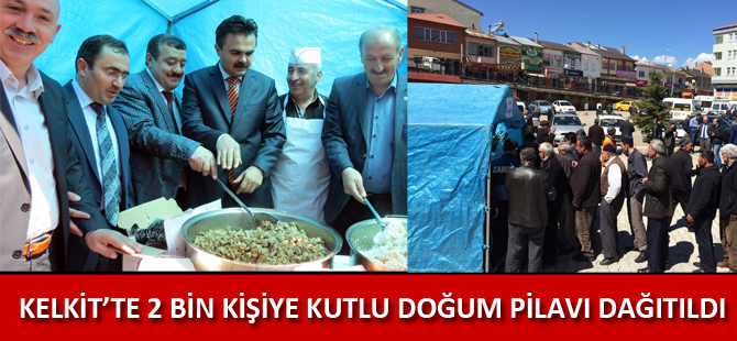 KELKİT’TE 2 BİN KİŞİYE KUTLU DOĞUM PİLAVI DAĞITILDI