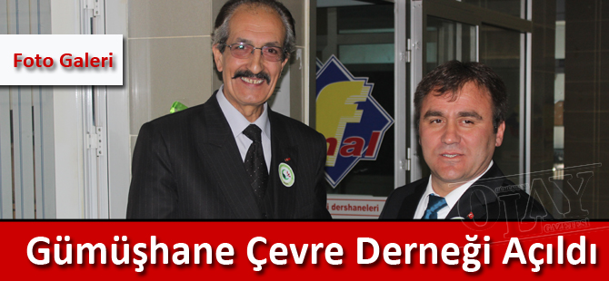 Gümüşhane Çevre Derneği Açıldı