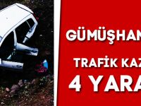 GÜMÜŞHANE’DE TRAFİK KAZASI: 4 YARALI