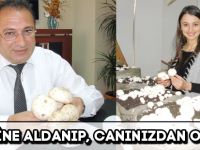 LEZZETİNE ALDANIP, CANINIZDAN OLMAYIN