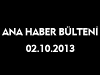 ANA HABER BÜLTENİ 02.10.2013