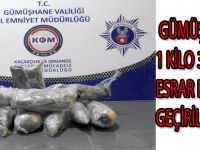 GÜMÜŞHANE'DE 1 KİLO 370 GRAM ESRAR ELE GEÇİRİLDİ