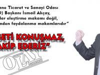 “SİYASETİ KONUŞMAZ, TAKİP EDERİZ”