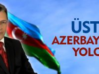 ÜSTÜN AZERBAYCAN YOLCUSU