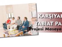 KARŞIYAKA TABİAT PARKI PROJESİ MASAYA YATIRILDI