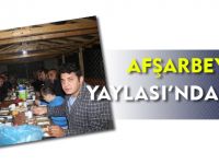 AFŞARBEYLİ YAYLASI’NDA İFTAR