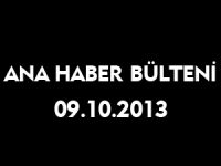 ANA HABER BÜLTENİ 09.10.2013