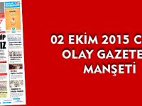 02 EKİM 2015 CUMA OLAY GAZETESİ MANŞETİ