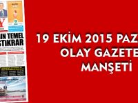 19 EKİM 2015 PAZARTESİ  OLAY GAZETESİ MANŞETİ