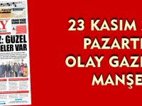 23 KASIM 2015  PAZARTESİ  OLAY GAZETESİ  MANŞETİ