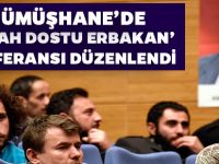 GÜMÜŞHANE’DE ‘ALLAH DOSTU ERBAKAN’ KONFERANSI DÜZENLENDİ